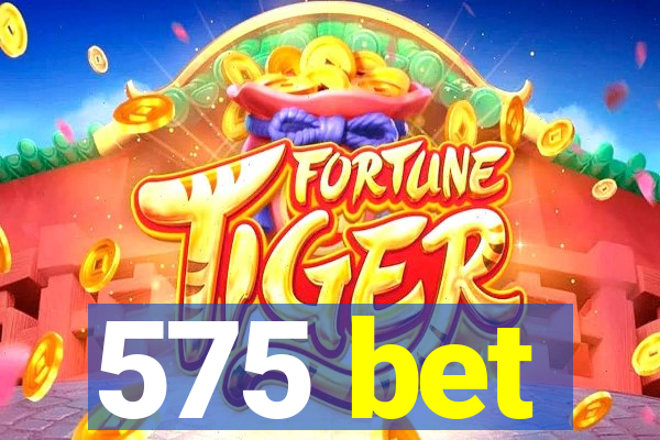 575 bet